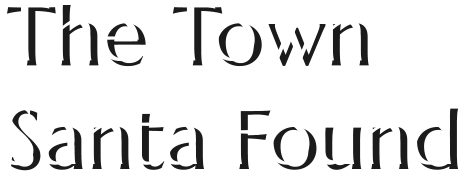 The Town Santa Found